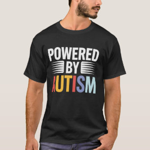 Powered by Autism For Moms Dads and Autistic Kids T-Shirt