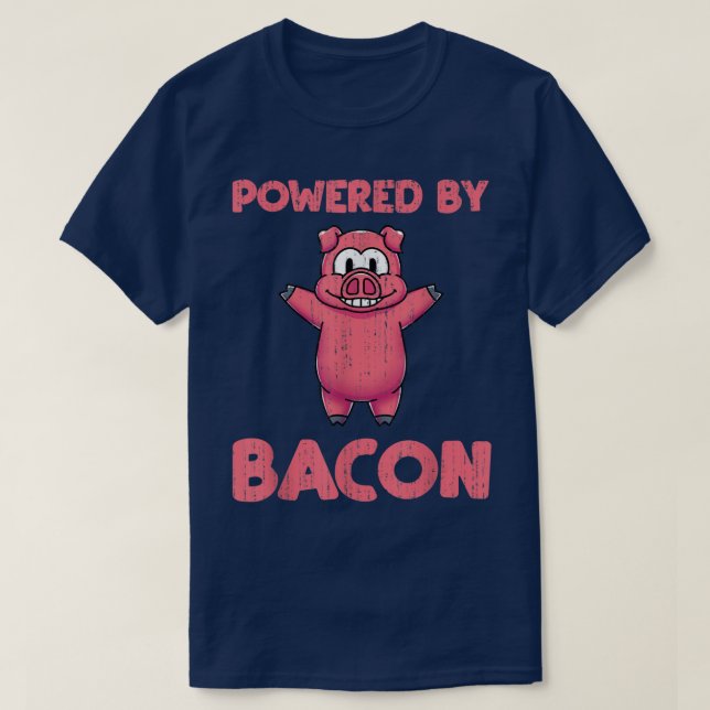 Powered By Bacon Funny Pig Pork Lover Foodie Bacon T-Shirt (Design Front)