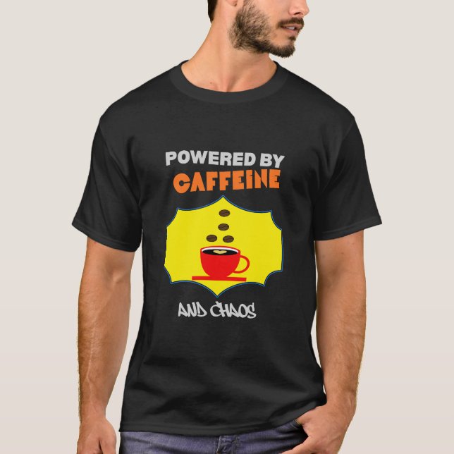 Powered by Caffeine and Chaos | Funny Coffee Lover T-Shirt (Front)