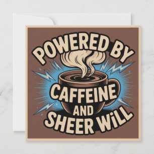 Powered By Caffeine And Sheer Will Invitation