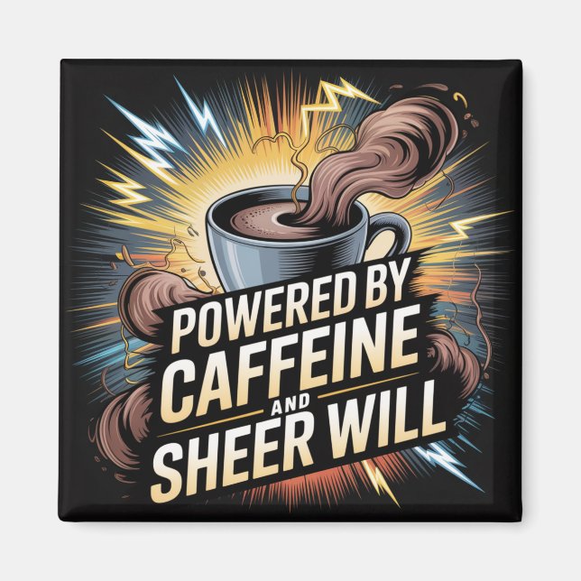 Powered By Caffeine And Sheer Will Magnet (Front)