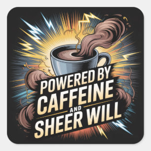 Powered By Caffeine And Sheer Will Square Sticker