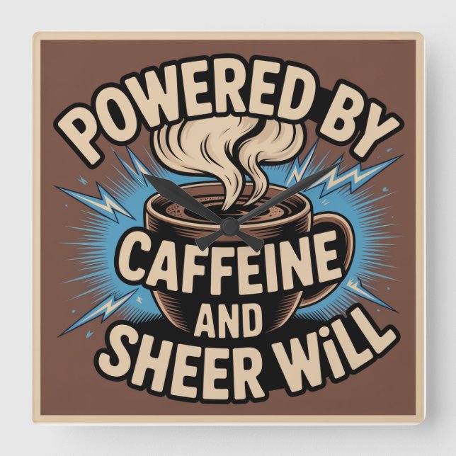 Powered By Caffeine And Sheer Will Square Wall Clock (Front)