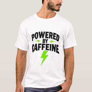 Powered by Caffeine T-Shirt