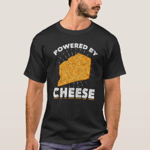 Powered By Cheese Foodie Snack Cheese Cheddar Che T-Shirt