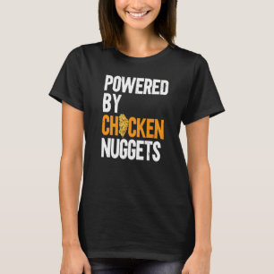 Powered By Chicken Nuggets Nug Life Nuggies Tendie T-Shirt