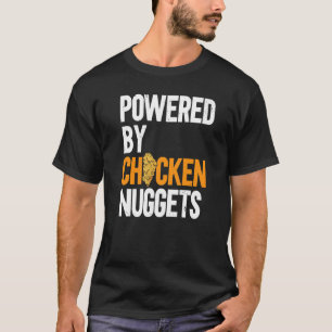 Powered By Chicken Nuggets Nug Life Nuggies Tendie T-Shirt