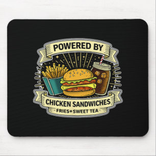 Powered By Chicken Sandwiches Fries And Sweet Tea  Mouse Pad