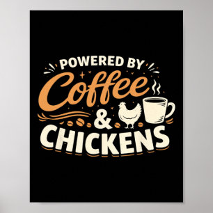 Powered By Coffee And Chickens – Ckyard Chicken Hu Poster