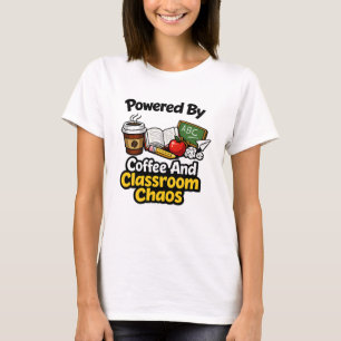 Powered By Coffee And Classroom Chaos Funny T-Shirt