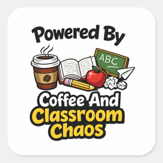 Powered By Coffee And Classroom Chaos Square Sticker (Front)