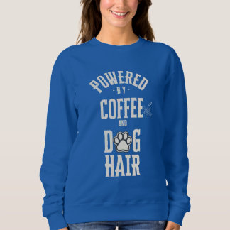 Powered by Coffee and Dog Hair | Funny Dog Mum  Sweatshirt