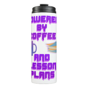 Powered by Coffee and Lesson Plans Thermal Tumbler