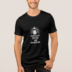 Powered by Coffee and Momentum Tri-Blend Shirt