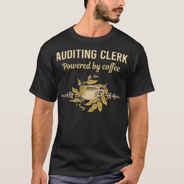 Powered By Coffee - Auditing Clerk T-Shirt (Front)