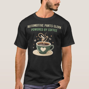 Powered By Coffee Automotive Parts Clerk T-Shirt