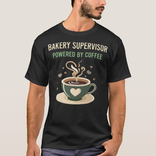 Powered By Coffee Bakery Supervisor T-Shirt (Front)