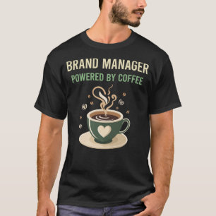 Powered By Coffee Brand Manager T-Shirt