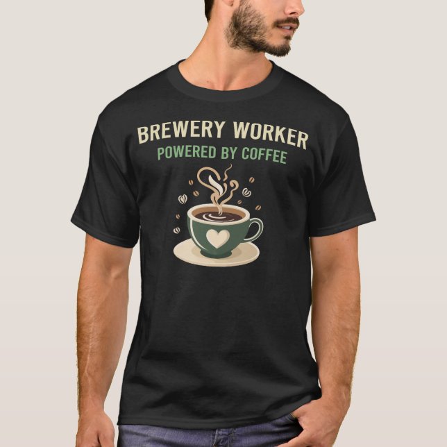 Powered By Coffee Brewery Worker T-Shirt (Front)