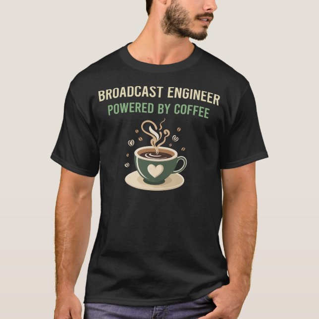 Powered By Coffee Broadcast Engineer T-Shirt (Front)