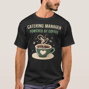 Powered By Coffee Catering Manager T-Shirt