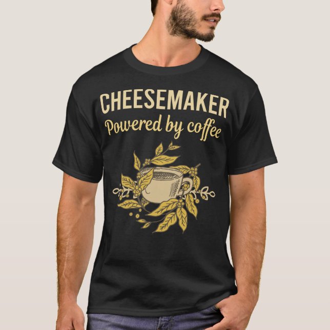 Powered By Coffee - Cheesemaker T-Shirt (Front)
