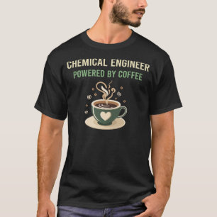 Powered By Coffee Chemical Engineer T-Shirt
