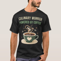 Powered By Coffee Culinary Worker