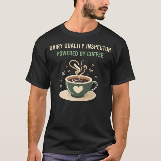 Powered By Coffee Dairy Quality Inspector T-Shirt (Front)