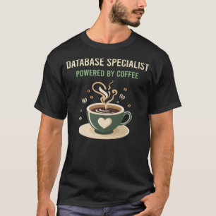 Powered By Coffee Database Specialist T-Shirt