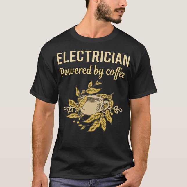Powered By Coffee - Electrician T-Shirt (Front)