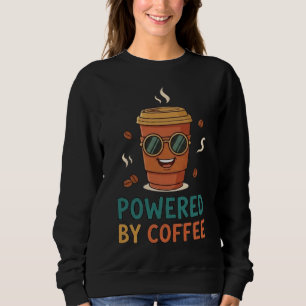 Powered by Coffee Funny Coffee Lover T-Shirt Sweatshirt