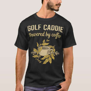 Powered By Coffee - Golf Caddie T-Shirt