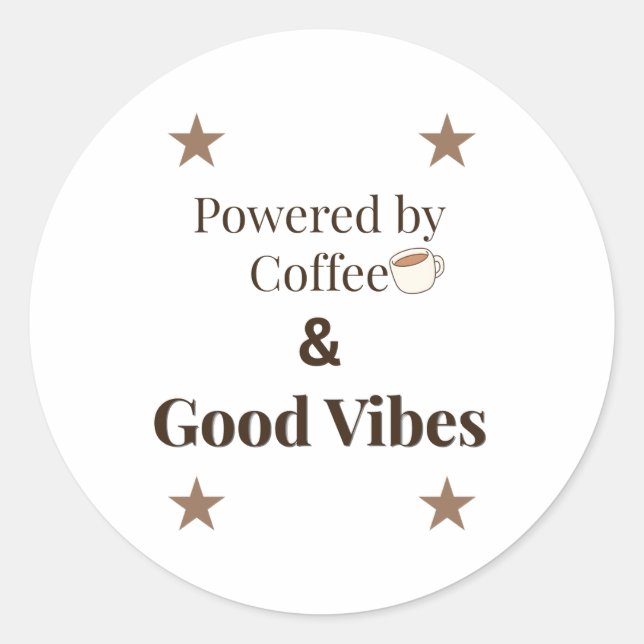 Powered by Coffee & Good Vibes Classic Round Sticker (Front)