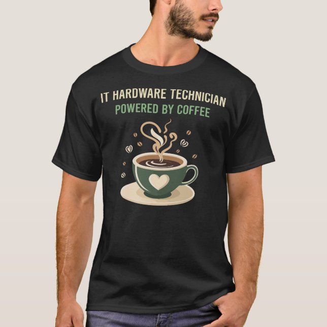 Powered By Coffee IT Hardware Technician T-Shirt (Front)
