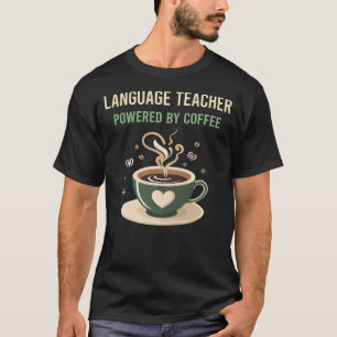 Powered By Coffee Language Teacher T-Shirt