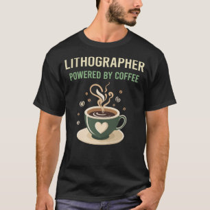 Powered By Coffee Lithographer T-Shirt