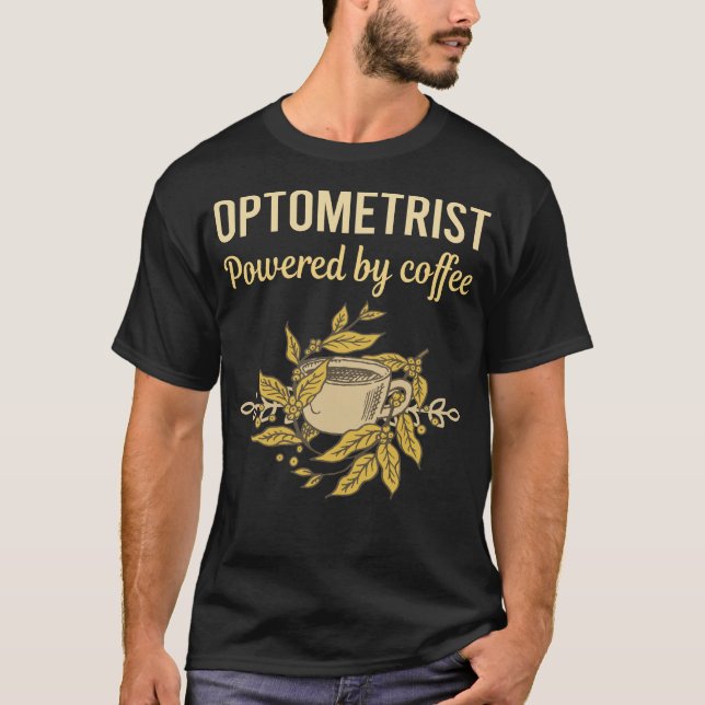 Powered By Coffee - Optometrist T-Shirt (Front)