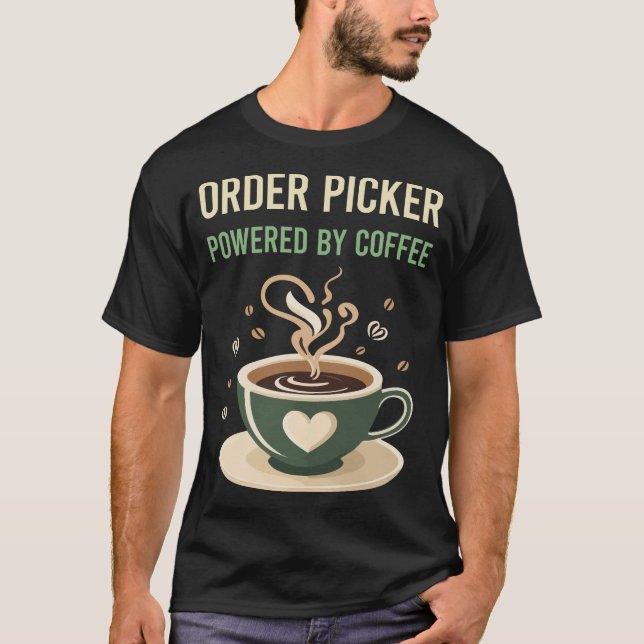 Powered By Coffee Order Picker T-Shirt (Front)