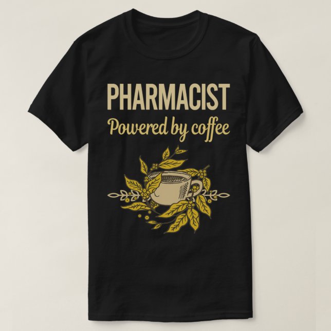 Powered By Coffee Pharmacist T-Shirt (Design Front)