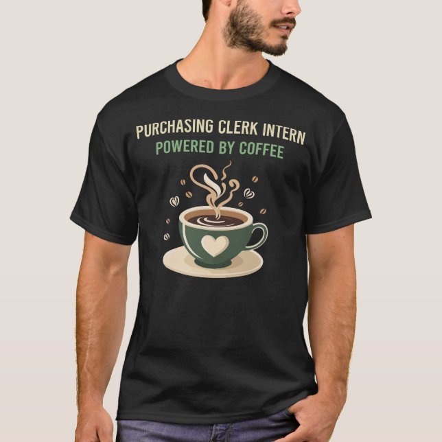 Powered By Coffee Purchasing Clerk Intern T-Shirt (Front)