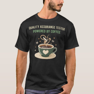 Powered By Coffee Quality Assurance Tester T-Shirt