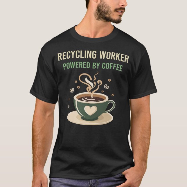 Powered By Coffee Recycling Worker T-Shirt (Front)