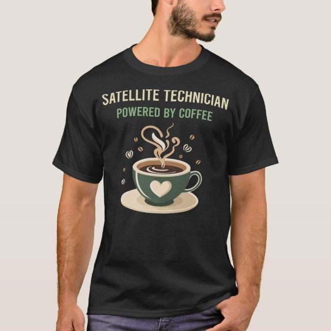 Powered By Coffee Satellite Technician T-Shirt (Front)