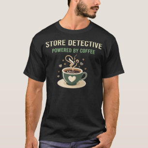 Powered By Coffee Store Detective T-Shirt