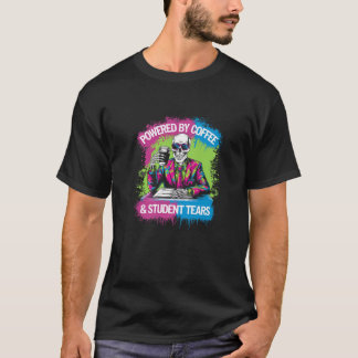 Powered By Coffee Student Tears Skeleton Teacher C T-Shirt
