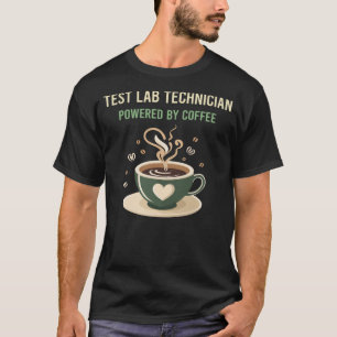 Powered By Coffee Test Lab Technician T-Shirt