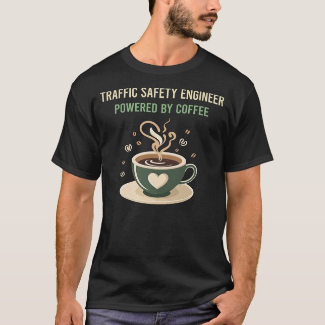 Powered By Coffee Traffic Safety Engineer T-Shirt (Front)