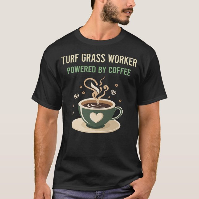 Powered By Coffee Turf Grass Worker T-Shirt (Front)