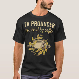 Powered By Coffee - Tv Producer T-Shirt